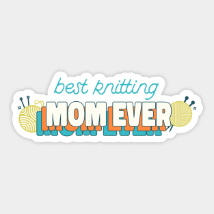 Best knitting mom ever Sticker